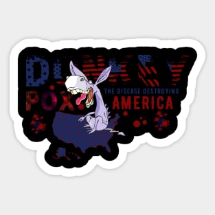 Donkey Pox The Disease Destroying America Sticker